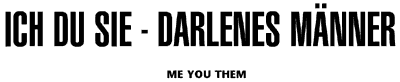 Ich Du Sie - Darlenes Männer