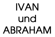 Ivan und Abraham