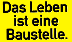 Das Leben Ist Eine Baustelle