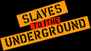 Slaves To the Underground